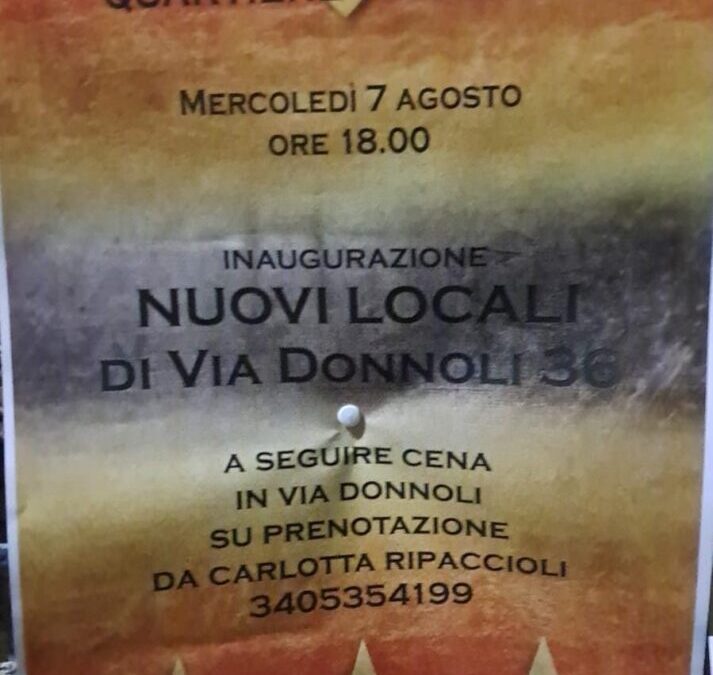 Mercoledi 7 Agosto ore 18 INAUGURAZIONE NUOVI LOCALI DI VIA DONNOLI 36 – A seguire Cena in Via Donnoli Prenotazioni da Carlotta (3405354199)